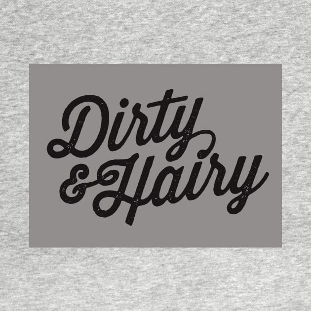 Dirty & Hairy by humidhaney